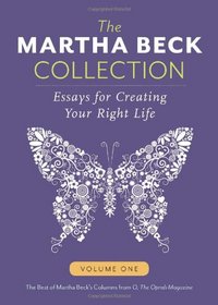 Martha Beck Collection: Essays for Creating Your Right Life, Volume One