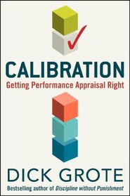 Calibration: Getting Performance Appraisal Right