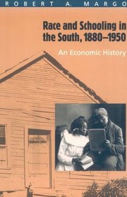 Race and Schooling in the South, 1880-1950 : An Economic History (National Bureau of Economic Research Series on Long-Term Factors in Economic Dev)