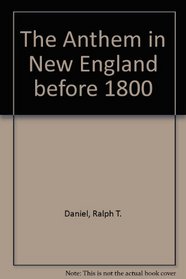 The Anthem in New England Before 1800 (Da Capo Press music reprint series)
