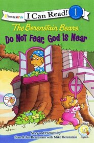 The Berenstain Bears, Do Not Fear, God Is Near (I Can Read! / Berenstain Bears / Living Lights)