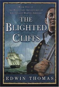 The Blighted Cliffs : Book One of the Reluctant Adventures of Lieutenant Martin Jerrold (Reluctant Adventures of Lieutenant Martin Jerrold)