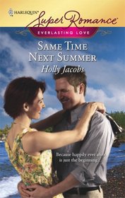 Same Time Next Summer (Everlasting Love) (Harlequin Superromance, No 1511)