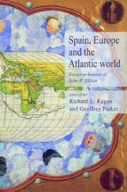 Spain, Europe and the Atlantic : Essays in Honour of John H. Elliott