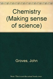 Chemistry (Making sense of science)