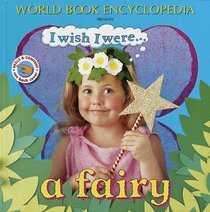 I Wish I Were-- A Fairy (I Wish I Were...(World Hardcover))