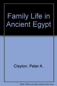 Family Life in Ancient Egypt (Family Life)