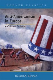 Anti-Americanism in Europe: A Cultural Problem (Hoover Classics)