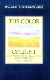 The Color of Light: Daily Meditations for All of Us Living with AIDS (Hazelden Meditation)
