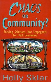 Chaos or Community?: Seeking Solutions, Not Scapegoats for Bad Economics