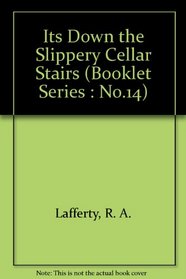 Its Down the Slippery Cellar Stairs (Booklet Series : No.14)