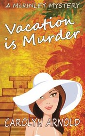 Vacation is Murder (McKinley Mysteries)