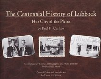 The Centennial History of Lubbock: Hub City of the Plains
