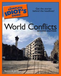The Complete Idiot's Guide to World Conflicts, 2nd Edition (Complete Idiot's Guide to)
