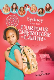 Sydney and the Curious Cherokee Cabin (Camp Club Girls)