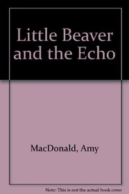 Little Beaver and the Echo (English and Vietnamese)