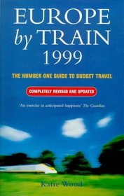 Europe By Train 1999 - The Number One Guide to Budget Travel