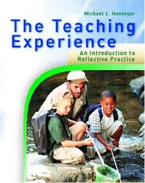 The Teaching Experience : An Introduction to Reflective Practice