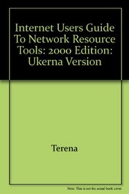 Internet Users Guide to Network Resource Tools: 2000 Edition: Ukerna Version