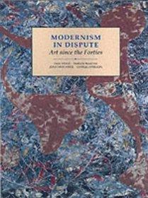 Modernism in Dispute : Art Since the Forties (Modern Art Practices and Debates)