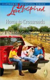 Home to Crossroads Ranch (Love Inspired, No 485)