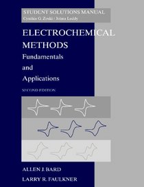 Electrochemical Methods: Fundamentals and Applications, Student Solutions Manual, 2nd Edition