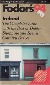 Ireland '94: The Complete Guide With The Best of Dublin, Shopping and Scenic Country Drives (Fodor's Ireland)