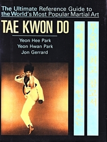 Tae Kwon Do: The Ultimate Reference Guide to the World's Most Popular Martial Art