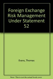 Foreign Exchange Risk Management Under Statement 52 (Research report / Financial Accounting Standards Board)