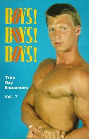 Boys, Boys, Boys (True Gay Encounters, Vol 7)