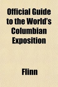 Official Guide to the World's Columbian Exposition