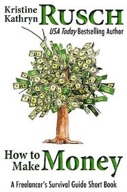 How to Make Money: A Freelancer's Survival Guide Short Book