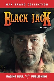 Black Jack (Annotated) (Max Brand Collection)