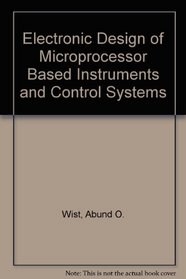 Electronic Design of Microprocessor Based Instruments and Control Systems