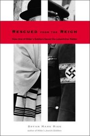 Rescued from the Reich: How One of Hitler's Soldiers Saved the Lubavitcher Rebbe