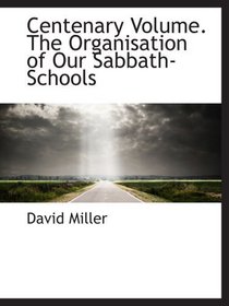 Centenary Volume: The Organisation of Our Sabbath Schools