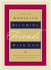 Becoming Friends With God: A Devotional Invitation to Intimacy With God