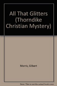 All That Glitters (Thorndike Large Print Christian Mystery)
