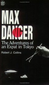 Max Danger: The Adventures of an Expat in Tokyo (Tut Books)