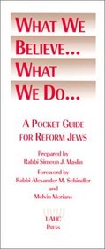 What We Believe...What We Do: a Pocket Guide for Reform Jews