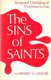 The sins of saints;: Scriptural unfolding of victorious living,