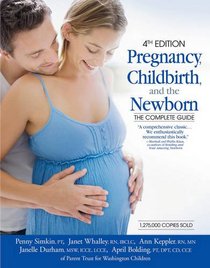 Pregnancy, Childbirth, and the Newborn: The Complete Guide