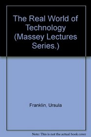 Real World of Technology (Massey Lectures Series.)