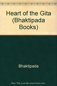 Heart of the Gita (Bhaktipada Books)