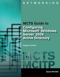 Bundle: MCTS Guide to Configuring Microsoft Windows Server 2008 Active Directory (Exam #70-640) + LabConnection Printed Access Card for MCTS Guide to ... Server 2008 Active Directory (Exam #70-640)
