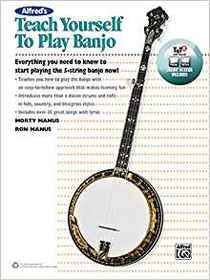 Alfred's Teach Yourself to Play Banjo: Everything You Need to Know to Start Playing the 5-String Banjo, Book, Online Audio, Video & Software (Teach Yourself Series)