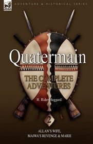 Quatermain: the Complete Adventures 2Allans Wife, Maiwas Revenge & Marie