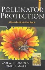 Pollinator Protection a Bee & Pesticide Handbook