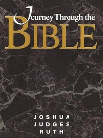 Journey Through the Bible Volume 3  Joshua-Ruth