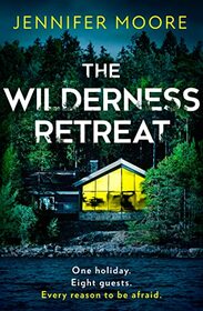 The Wilderness Retreat: The must-read new psychological thriller of 2023 with a big twist
